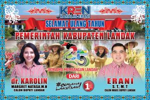 Ucapkan Harjad Pemkab Landak ke 25, Karolin : Karolin-Erani Menang Kabupaten Landak KREN